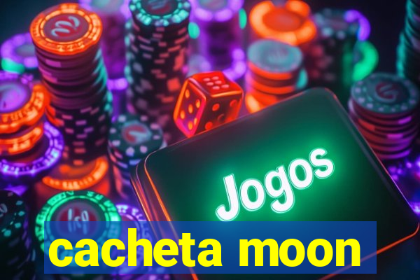 cacheta moon